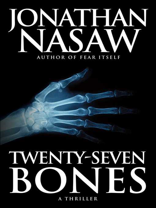 Title details for Twenty-Seven Bones by Jonathan Nasaw - Available